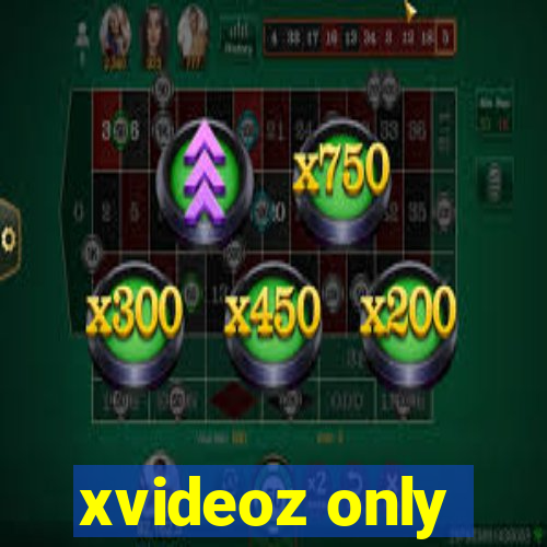 xvideoz only